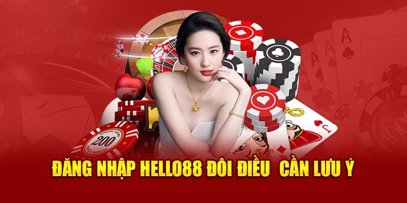 Những điểm note, điều kiện khi gia nhập hello88